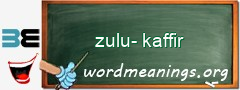 WordMeaning blackboard for zulu-kaffir